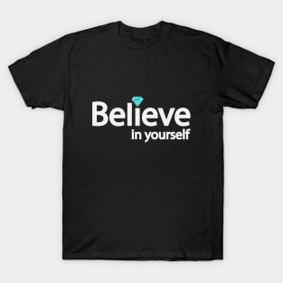 Believe in yourself typographic artwork T-Shirt